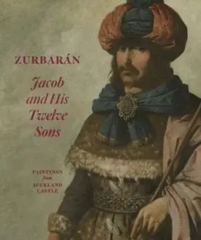 ZURBARÁN. JACOB AND HIS TWELVE SONS: PAINTINGS FROM AUCKLAND CASTLE