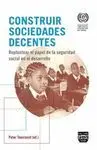 CONSTRUIR SOCIEDADES DECENTES: REPLANTEAR EL PAPEL DE LA SEGURIDAD SOCIAL EN EL DESARROLLO