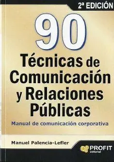 90 TECNICAS DE COMUNICACIÓN Y RELACIONES PUBLICAS: MANUAL DE COMUNICACIÓN CORPORATIVA