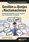 GESTION DE QUEJAS Y RECLAMACIONES: CREANDO FIDELIDAD CON LA MEJORA DE LA ATENCIÓN AL CLIENTE