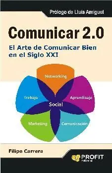 COMUNICAR 2.0: EL ARTE DE COMUNICAR BIEN EN EL SIGLO XXI