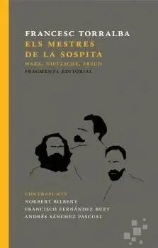 ELS MESTRES DE LA SOSPITA. MARX, NIETZSCHE, FREUD