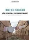 HIJOS DEL HORMIGÓN: ¿CÓMO VIVIMOS EN LA PERIFERIA SUR DE MADRID?