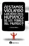 ¿ESTAMOS VIOLANDO LOS DERECHOS HUMANOS DE LOS POBRES DEL MUNDO?