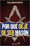 POR QUE DEJE DE SER MASON