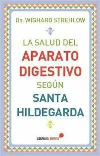 LA SALUD DEL APARATO DIGESTIVO SEGUN SANTA HILDEGARDA