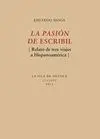 LA PASION DE ESCRIBIL (RELATO DE TRES VIAJES A HISPANOAMERICA)