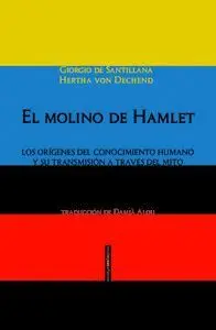 EL MOLINO DE HAMLET : LOS ORÍGENES DEL CONOCIMIENTO HUMANO Y SU TRANSMISIÓN A TRAVÉS DEL MITO