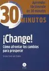 ¡CHANGE!: CÓMO AFRONTAR LOS CAMBIOS PARA PROSPERAR