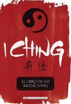 I CHING: EL LIBRO DE LAS MUTACIONES