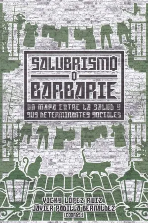 SALUBRISMO O BARBARIE: UN MAPA ENTRE LA SALUD Y SUS DETERMINANTES SOCIALES