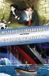 LIBRO MISTERIOS SUBTERRANEOS - ESCAPE DEL TITANIC