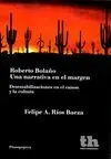 ROBERTO BOLAÑO. UNA NARRATIVA EN EL MARGEN: DESESTABILIZACIONES EN EL CANON Y LA CULTURA