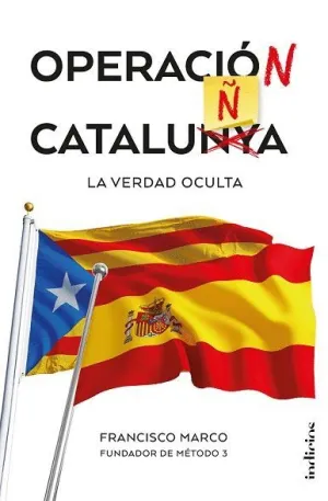 OPERACIÓN CATALUÑA: LA VERDAD OCULTA