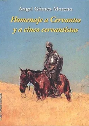 HOMENAJE A CERVANTES Y A CINCO CERVANTISTAS