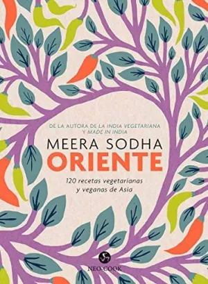 ORIENTE. 120 RECETAS VEGETARIANAS Y VEGANAS DE ASIA