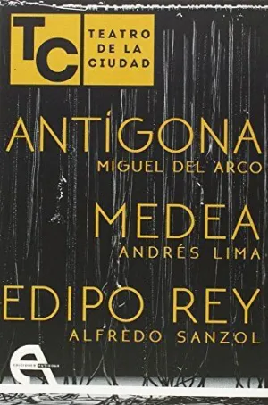 TEATRO DE LA CIUDAD:  ANTIGONA - MEDEA - EDIPO REY