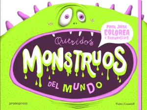 QUERIDOS MONSTRUOS DEL MUNDO: PINTA, JUEGA, COLOREA Y SABIONDÍZATE