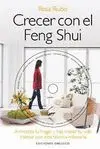 CRECER CON EL FENG SHUI: ARMONIZA TU HOGAR Y HAZ CRECER TU VIDA INTERIOR CON ESTA TECNICA MILENARIA