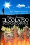 EL COLAPSO ECONOMICO FINAL: <BR>