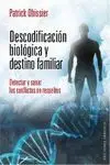 DESCODIFICACIÓN BIOLÓGICA Y DESTINO FAMILIAR: DETECTAR Y SANAR LOS CONFLICTOS NO RESUELTOS