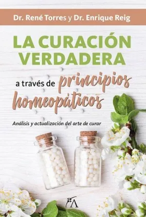 LA CURACIÓN VERDADERA A TRAVÉS DE PRINCIPIOS HOMEOPÁTICOS: ANÁLISIS Y ACTUALIZACIÓN DEL ARTE DE CURA