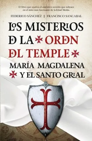 LOS MISTERIOS DE LA ORDEN DEL TEMPLE: MARÍA MAGDALENA Y EL SANTO GRIAL