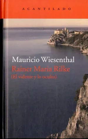 RAINER MARIA RILKE : EL VIDENTE Y LO OCULTO