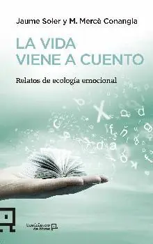 LA VIDA VIENE A CUENTO : RELATOS DE ECOLOGÍA EMOCIONAL