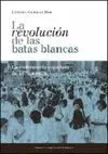 LA REVOLUCION DE LAS BATAS BLANCAS: LA ENFERMERIA ESPAÑOLA DE 1976 Y 1978