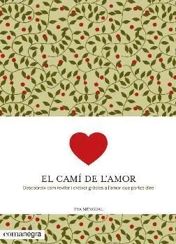 EL CAMINO DEL AMOR: DESCUBRE CÓMO CRECER GRACIAS AL AMOR QUE LLEVAMOS DENTRO