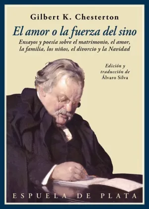 EL AMOR O LA FUERZA DEL SINO : ENSAYOS Y POESÍA SOBRE EL MATRIMONIO, EL AMOR, LOS NIÑOS, EL DIVORCIO Y LA NAVIDAD