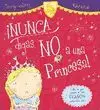 NUNCA DIGAS NO A UNA PRINCESA