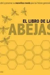 EL LIBRO DE LAS ABEJAS: DESCUBRIR Y PRESERVAR SU MARAVILLOSO MUNDO PARA LAS FUTURAS GENERACIONES