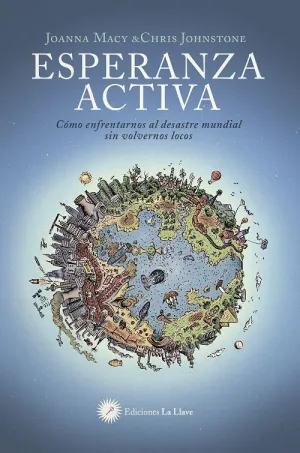 ESPERANZA ACTIVA: CÓMO AFRONTAR EL DESASTRE MUNDIAL SIN VOLVERNOS LOCOS