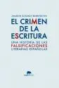 EL CRIMEN DE LA ESCRITURA: UNA HISTORIA DE LAS FALSIFICACIONES LITERARIAS ESPAÑOLAS