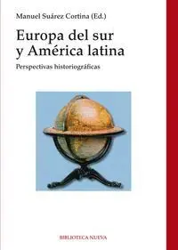 EUROPA DEL SUR Y AMÉRICA LATINA : PERSPECTIVAS HISTORIOGRÁFICAS