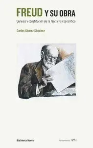 FREUD Y SU OBRA : GÉNESIS Y CONSTITUCIÓN DE LA TEORÍA PSICOANALÍTICA