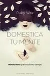 DOMESTICA TU MENTE: