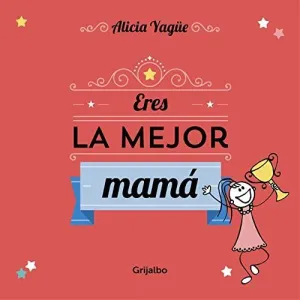 ERES LA MEJOR MAMA