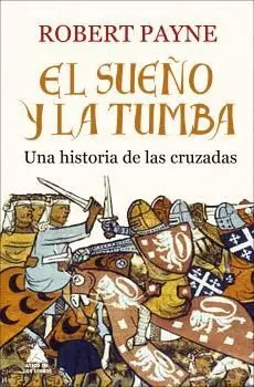 EL SUEÑO Y LA TUMBA: UNA HISTORIA DE LAS CRUZADAS