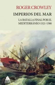 IMPERIOS DEL MAR: LA BATALLA FINAL POR EL MEDITERRÁNEO 1521-1580