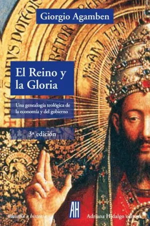 EL REINO Y LA GLORIA: UNA GENEALOGIA TEOLOGICA DE LA ECONOMIA Y DEL GOBIERNO