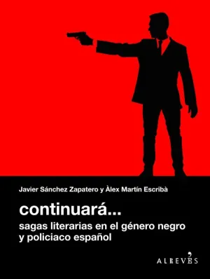 CONTINUARÁ... SAGAS LITERARIAS EN EL GÉNERO NEGRO Y POLICIACO ESPAÑOL