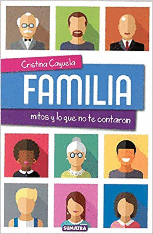 FAMILIA, MITOS Y LO QUE NO TE CONTARON