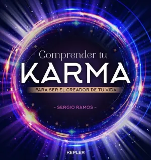 COMPRENDER TU KARMA PARA SER EL CREADOR DE TU VIDA