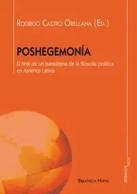 POSHEGEMONÍA : EL FINAL DE UN PARADIGMA DE LA FILOSOFÍA POLÍTICA EN AMÉRICA LATINA