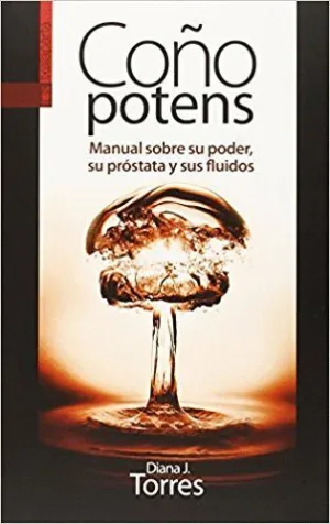 COÑO POTENS: MANUAL SOBRE SU PODER SU PRÓSTATA Y SUS FLUIDOS