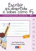 ESCRIBIR ES DIVERTIDO SI SABES COMO 5: COMPOSICIÓN ESCRITA