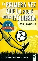 LA PRIMERA VEZ QUE LA PEGUÉ CON LA IZQUIERDA : 7PS PARA BRILLAR